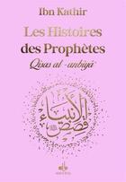 Couverture du livre « Les histoires des prophètes / qisas al-anbiya » de Ismail Ibn Kathir aux éditions Albouraq