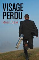 Couverture du livre « Visage perdu » de Ciale Marc aux éditions Librinova