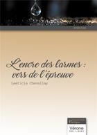 Couverture du livre « L'encre des larmes : vers de l'épreuve » de Laeticia Chevallay aux éditions Verone