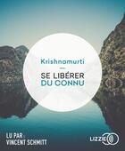 Couverture du livre « Se liberer du connu » de Jiddu Krishnamurti aux éditions Lizzie