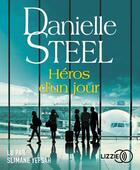 Couverture du livre « Heros d'un jour » de Danielle Steel aux éditions Lizzie