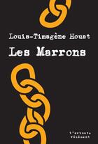 Couverture du livre « Les marrons » de Louis-Timagene Houat aux éditions L'arbre Vengeur