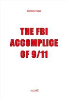 Couverture du livre « The FBI, accomplice of 9/11 » de Patrick Pasin aux éditions Talma Studios