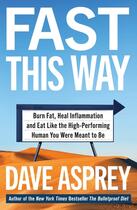 Couverture du livre « FAST THIS WAY: BURN FAT, HEAL INFLAMMATION AND EAT - LIKE THE HIGH-PERFORMING HUMAN YOU WERE MEANT TO BE » de Dave Asprey aux éditions Thorsons