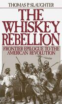 Couverture du livre « The Whiskey Rebellion: Frontier Epilogue to the American Revolution » de Slaughter Thomas P aux éditions Oxford University Press Usa