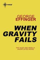 Couverture du livre « When Gravity Fails » de Effinger George aux éditions Orion Digital