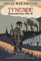 Couverture du livre « Great War Britain Tyneside » de Bath Jo aux éditions History Press Digital