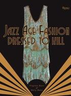 Couverture du livre « Jazz age fashion ; dressed to kill » de Virginia Bates et Daisy Bates aux éditions Rizzoli