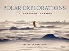 Couverture du livre « Polar explorations » de Sebastian Copeland aux éditions Rizzoli