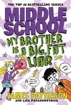 Couverture du livre « Middle school ; my brother is a big, fat liar » de James Patterson et Lisa Papademetriou aux éditions Random House Digital