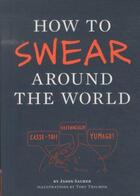 Couverture du livre « HOW TO SWEAR AROUND THE WORLD » de Jason Sacher aux éditions Abrams Us