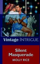 Couverture du livre « Silent Masquerade (Mills & Boon Vintage Intrigue) » de Molly Rice aux éditions Mills & Boon Series