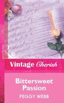 Couverture du livre « Bittersweet Passion (Mills & Boon Vintage Cherish) » de Peggy Webb aux éditions Mills & Boon Series