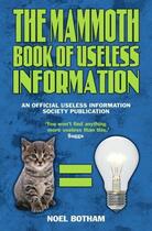 Couverture du livre « The Mammoth Book of Useless Information » de Botham Noel aux éditions Blake John Digital