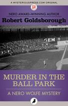 Couverture du livre « Murder in the Ball Park » de Robert Goldsborough aux éditions Head Of Zeus