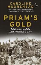 Couverture du livre « Priam's gold : Schliemann and the lost treasures of Troy » de Caroline Moorehead aux éditions Tauris