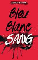 Couverture du livre « La trilogie Bleu Blanc Sang t.3 ; Sang » de Bertrand Puard aux éditions Hachette Romans