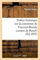 Couverture du livre « Notice historique sur la commune de tincourt-boucly (canton de roisel) , (ed.1895) » de Josse Hector aux éditions Hachette Bnf