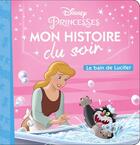 Couverture du livre « Mon histoire du soir : Cendrillon : le bain de Lucifer » de Disney aux éditions Disney Hachette