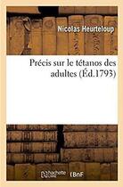 Couverture du livre « Précis sur le tétanos des adultes » de Heurteloup Nicolas aux éditions Hachette Bnf