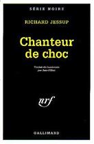 Couverture du livre « Chanteur de choc » de Richard Jessup aux éditions Gallimard