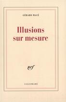Couverture du livre « Illusions sur mesure » de Gérard Macé aux éditions Gallimard