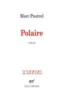 Couverture du livre « Polaire » de Marc Pautrel aux éditions Gallimard