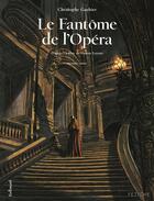 Couverture du livre « Le fantôme de l'opéra Tome 1 » de Gaston Leroux et Christophe Gaultier aux éditions Gallimard Bd