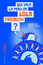 Couverture du livre « Qui veut la peau de Lola Frizmuth ? » de Aurelie Gerlach aux éditions Gallimard-jeunesse