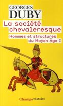 Couverture du livre « La société chevaleresque » de Georges Duby aux éditions Flammarion