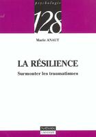 Couverture du livre « La resilience ; surmonter les traumatismes » de Marie Anaut aux éditions Nathan