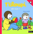 Couverture du livre « T'choupi dit non ! » de Thierry Courtin aux éditions Nathan