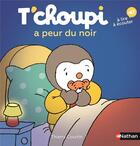 Couverture du livre « T'choupi a peur du noir » de Thierry Courtin aux éditions Nathan