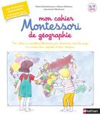 Couverture du livre « Mon cahier Montessori de géographie ; 6/9 ans » de Emmanuelle Tchoukriel et Sabine Hofmann et Marie Eschenbrenner aux éditions Nathan