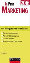 Couverture du livre « Le petit marketing ; les notions clés en 20 fiches (édition 2016) » de Nathalie Houver aux éditions Dunod