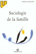 Couverture du livre « Sociologie De La Famille » de Martine Segalen aux éditions Armand Colin