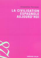 Couverture du livre « La civilisation espagnole aujourd'hui » de Jacqueline Ferreras aux éditions Armand Colin