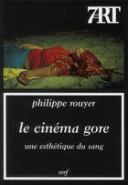 Couverture du livre « Le cinéma gore, une esthétique du sang » de Philippe Rouyer aux éditions Cerf