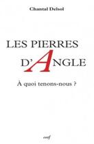 Couverture du livre « Les pierres d'angle ; à quoi tenons-nous ? » de Chantal Delsol aux éditions Cerf