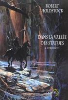 Couverture du livre « Dans la vallee des statues & autres recits » de Holdstock Rober aux éditions Denoel