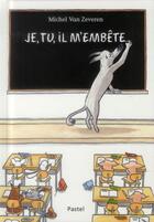 Couverture du livre « Je, tu, il m'embête » de Michel Van Zeveren aux éditions Ecole Des Loisirs