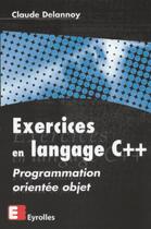 Couverture du livre « Exerc En Langage C++ » de Claude Delannoy aux éditions Eyrolles