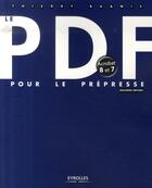 Couverture du livre « Le pdf pour le prépresse ; acrobat 8 et 7 » de Thierry Buanic aux éditions Eyrolles