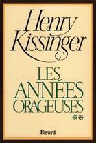 Couverture du livre « Les années orageuses Tome 2 » de Henry Kissinger aux éditions Fayard