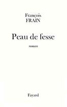 Couverture du livre « Peau de fesse » de Francois Frain aux éditions Fayard