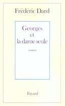 Couverture du livre « Georges et la dame seule » de Frederic Dard aux éditions Fayard