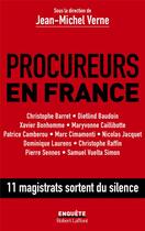 Couverture du livre « Procureurs en France : 11 magistrats sortent du silence » de Jean-Michel Verne et Collectif aux éditions Robert Laffont