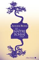 Couverture du livre « Le maître bonsaï » de Antoine Bueno aux éditions Albin Michel