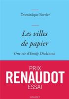 Couverture du livre « Les villes de papier ; une vie d'Emily Dickinson » de Dominique Fortier aux éditions Grasset