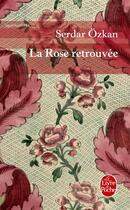 Couverture du livre « La rose retrouvée » de Serdar Ozkan aux éditions Le Livre De Poche